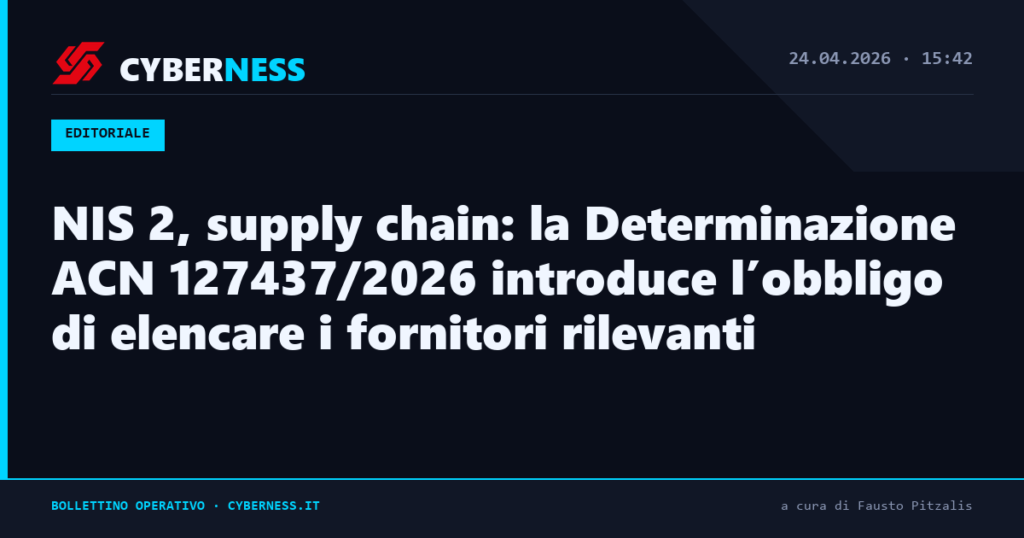 NIS 2, supply chain: la Determinazione ACN 127437/2026 introduce l’obbligo di elencare i fornitori rilevanti