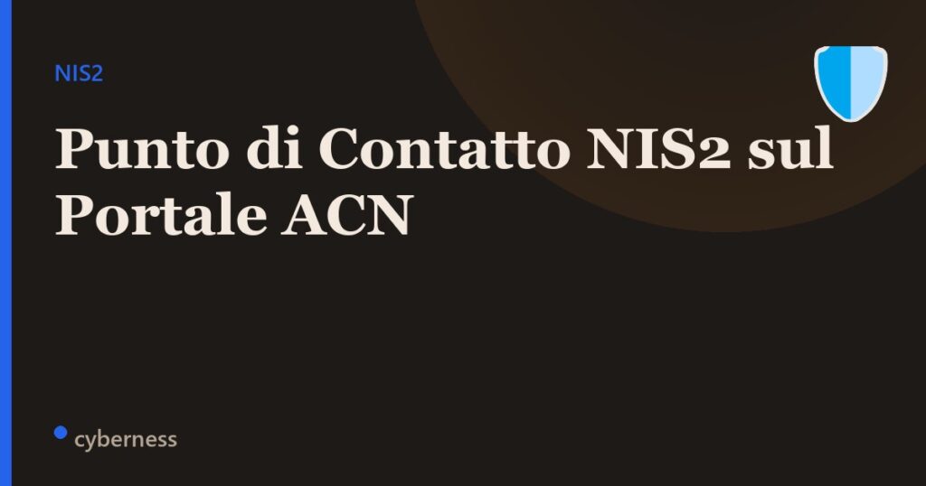 NIS2: il Punto di Contatto sul Portale ACN, chi nomina e cosa fa