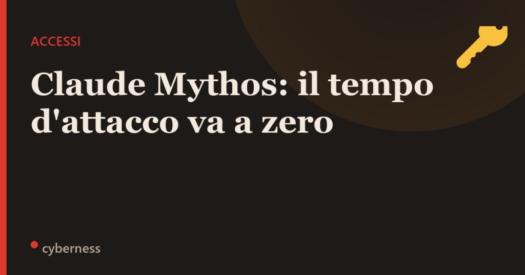 Claude Mythos e la velocità d’attacco: la tua strategia degli accessi è pronta?