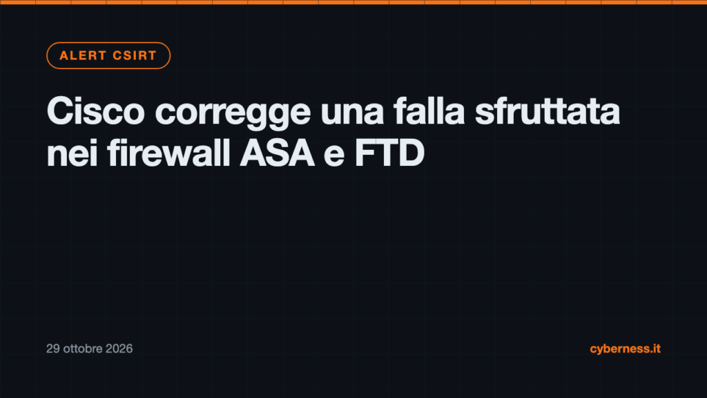 Cisco corregge una falla sfruttata nei firewall ASA e FTD